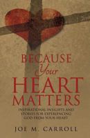 Because Your Heart Matters 1626978034 Book Cover
