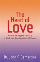 The Heart of Love: How to Go Beyond Fantasy to Find True Relationship Fulfillment 140191232X Book Cover