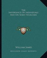 The Importance Of Individuals And On Some Hegelisms 142546386X Book Cover