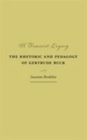 A Feminist Legacy: The Rhetoric and Pedagogy of Gertrude Buck (Studies in Rhetorics and Feminisms) 0809328992 Book Cover