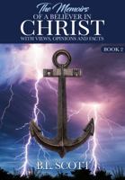 The Memoirs of a True Believer in Christ with Views, Opinions, and Facts : Book #2 1951941187 Book Cover