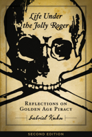 Life Under the Jolly Roger: Reflections on Golden Age Piracy 1629637939 Book Cover