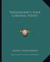 Freemasonry's Four Cardinal Points 1417963948 Book Cover