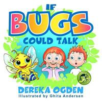 If Bugs Could Talk 1986197972 Book Cover