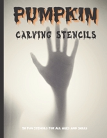Pumpkin Carving Stencils: 50 Fun Stencils For All Ages and Skills (Halloween Crafts) B08L3Q6DMM Book Cover