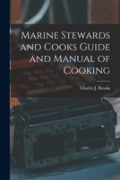 Marine Stewards and Cooks Guide and Manual of Cooking 1016716958 Book Cover
