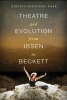 Theatre and Evolution from Ibsen to Beckett 023116470X Book Cover