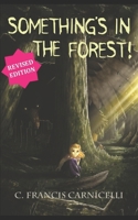 Something's in the Forest 1466239441 Book Cover