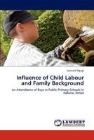 Influence of Child Labour and Family Background 3847301721 Book Cover