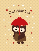Owl Miss You: Cute Owl Themed Composition Notebook - Farewell or Going Away Gift for Owl Lover or Friend - Large Size with 110 Wide Ruled Pages (Owlways Owls) 1688827927 Book Cover