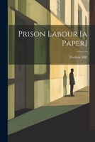 Prison Labour [a Paper]. 1021540439 Book Cover