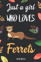 Just A Girl Who Loves Ferrets: Blank Lined Diary / Notebook / Journal, Gifts For Women, Girls, Friends - Creative Quotes & Cute Animals 6x9" 120 Pages (Just A Girl Who Loves Notebook) 1700194313 Book Cover