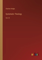 Systematic Theology: Vol. III 3368852744 Book Cover