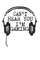 Can't Hear You I'm Gaming White background A beautiful: Lined Notebook / Journal Gift, 120 Pages, 6 x 9 inches, Personal Diary, Personalized Journal, Customized Journal, The Diary of, First names, Dia 1674076452 Book Cover