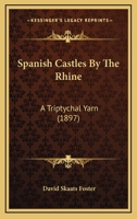 Spanish Castles By The Rhine: A Triptychal Yarn 1165102994 Book Cover