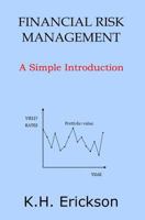 Financial Risk Management: A Simple Introduction 1500349240 Book Cover