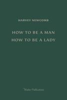 How to Be a Man; How to Be a Lady: A Book for Children, Containing Useful Hints On the Formation of Character 1943939810 Book Cover