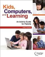 Kids, Computers, and Learning: An Activity Guide for Parents 1564842657 Book Cover