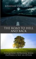 The Road to Hell and Back: Conquering Depression When Happiness is Not an Option 1495349721 Book Cover