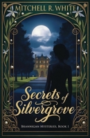 Secrets of Silvergrove (Brannigan Mysteries) B0F32953JY Book Cover