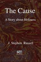 The Cause: A Story about Holiness B0GJ73S7BM Book Cover