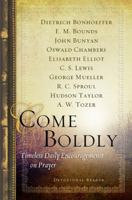Come Boldly: Timeless Daily Encouragements on Prayer 1617479012 Book Cover