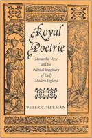 Royal Poetrie: Monarchic Verse and the Political Imaginary of Early Modern England 0801448352 Book Cover