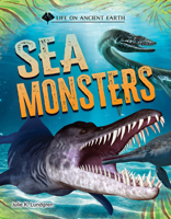 Sea Monsters (Life On Ancient Earth) 1668974533 Book Cover