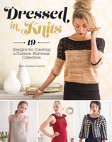 Dressed in Knits: 19 Designs for Creating a Custom Knitwear Collection 1620339463 Book Cover