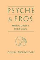 Psyche and Eros: Mind and Gender in the Life Course 0521468248 Book Cover