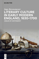 Literary Culture in Early Modern England, 1630-1700: Angles of Contingency 3110995174 Book Cover
