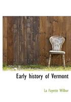 Early history of Vermont 1241549273 Book Cover