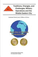 Traditions, Changes, and Challenges: Military Operations and the Middle Eastern City 1077580304 Book Cover