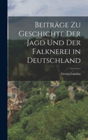 Beiträge zu Geschichte der Jagd und der Falknerei in Deutschland 1018709991 Book Cover