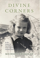 Divine Corners: In the Shadow of the Holocaust on a Catskills Chicken Farm (Holocaust Heritage) 9493418715 Book Cover