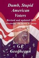 Dumb, Stupid American Voters 1440454515 Book Cover