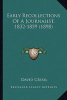 Early Recollections of a Journalist, 1832-1859 1436827590 Book Cover