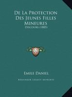 de La Protection Des Jeunes Filles Mineures: Discours (1885) 1160396973 Book Cover