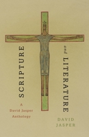 Scripture and Literature: A David Jasper Anthology 1481319582 Book Cover