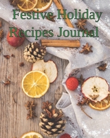 Festive Holiday Recipes Journal: 100 Favorite Delights 1679094912 Book Cover