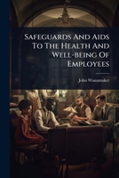 Safeguards And Aids To The Health And Well-being Of Employees 1024855589 Book Cover