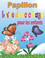 Livre de coloriage papillon pour les enfants: 28 dessins de Papillons pour garçons et filles | idée cadeau pour enfants B08T6JY1TY Book Cover