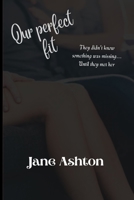 Our Perfect Fit: They didn't know something was missing... Until they met her B0B92V1Q3K Book Cover