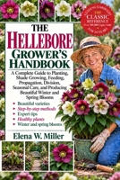 THE HELLEBORE GROWER’S HANDBOOK: A Complete Guide to Planting, Shade Growing, Feeding, Propagation, Division, Seasonal Care, and Producing Beautiful Winter and Spring Blooms B0HKGLC5RW Book Cover