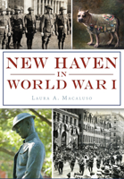 New Haven in World War I 1467136212 Book Cover