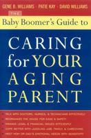 The Baby Boomer's Guide to Caring for Your Aging Parent 1589791851 Book Cover