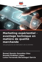 Marketing expérientiel - avantage technique en matière de qualité marchande: Une perspective de fidélisation de la clientèle (French Edition) 620484329X Book Cover