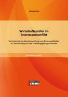 Wirtschaftsprufer Im Interessenskonflikt. Vereinbarkeit Von Abschlussprufung Und Beratungstatigkeit VOR Dem Hintergrund Des Unabhangigkeitsgrundsatzes 3956843347 Book Cover