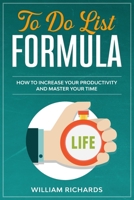 To Do List Formula: How to Increase Your Productivity and Master Your Time B087FJD6QC Book Cover