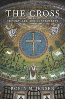 The Cross: History, Art, and Controversy 0674088808 Book Cover